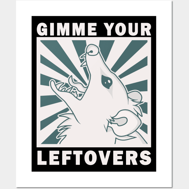 Gimme Your Leftovers Wall Art by valentinahramov